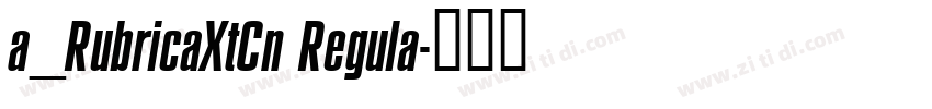 a_RubricaXtCn Regula字体转换